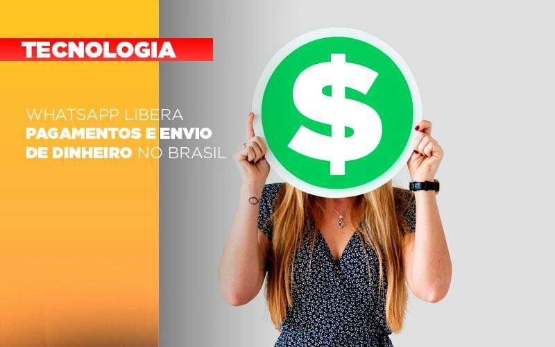 Whatsapp Libera Pagamentos Envio Dinheiro Brasil Notícias E Artigos Contábeis - Terceirização Financeira | Hands Financeiro