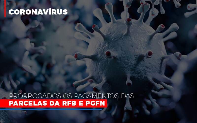 Coronavirus Prorrogados Os Pagamentos Das Parcelas Da Rfb E Pgfn Notícias E Artigos Contábeis - Terceirização Financeira | Hands Financeiro