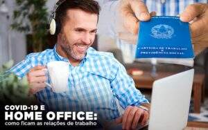 Covid 19 E Home Office: Como Ficam As Relações De Trabalho Notícias E Artigos Contábeis - Terceirização Financeira | Hands Financeiro