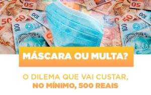 Mascara Ou Multa O Dilema Que Vai Custar No Minimo 500 Reais - Terceirização Financeira | Hands Financeiro