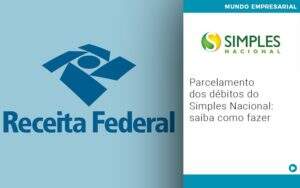 Parcelamento Dos Debitos Do Simples Nacional Saiba Como Fazer - Terceirização Financeira | Hands Financeiro