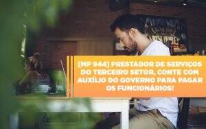 Mp 944 Cooperativas Prestadoras De Servicos Podem Contar Com O Governo - Terceirização Financeira | Hands Financeiro