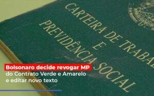 Bolsonaro Decide Revogar Mp Do Contrato Verde E Amarelo E Editar Novo Texto Notícias E Artigos Contábeis - Terceirização Financeira | Hands Financeiro