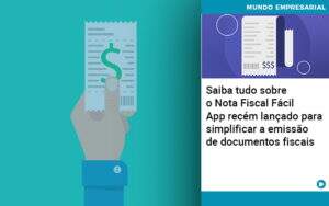 Saiba Tudo Sobre Nota Fiscal Facil App Recem Lancado Para Simplificar A Emissao De Documentos Fiscais - Terceirização Financeira | Hands Financeiro