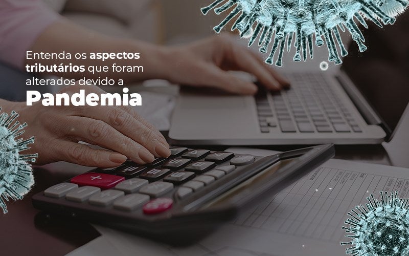 Coronavírus: Quais Os Aspectos Tributários Alterados Devido A Pandemia? Notícias E Artigos Contábeis - Terceirização Financeira | Hands Financeiro