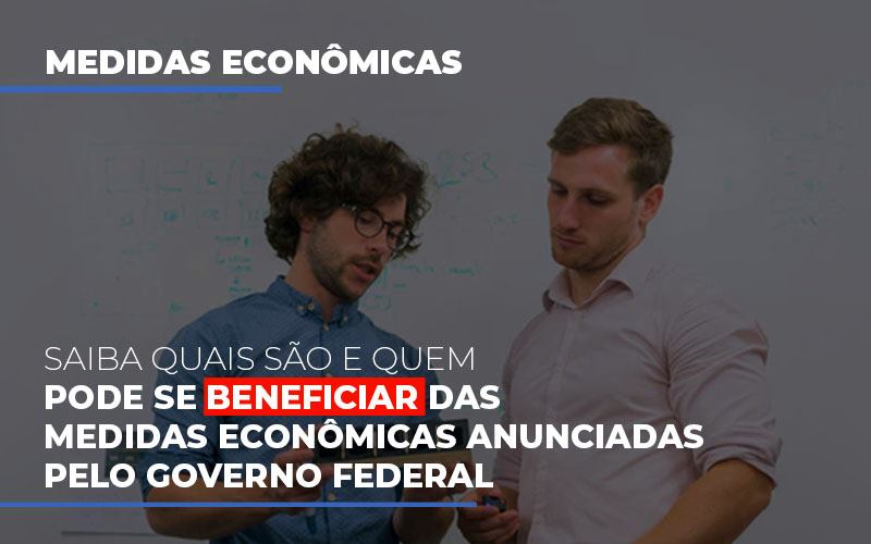 Medidas Economicas Anunciadas Pelo Governo Federal Notícias E Artigos Contábeis - Terceirização Financeira | Hands Financeiro