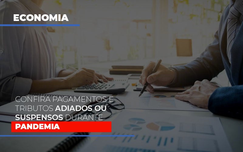 Confira Pagamentos E Tributos Adiados Ou Suspensos Durante A Pandemia Notícias E Artigos Contábeis - Terceirização Financeira | Hands Financeiro