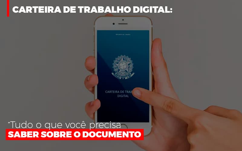 Carteira De Trabalho Digital Tudo O Que Voce Precisa Saber Sobre O Documento Notícias E Artigos Contábeis - Terceirização Financeira | Hands Financeiro