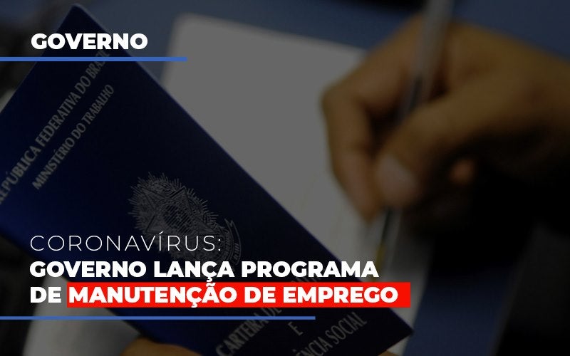 Governo Lanca Programa De Manutencao De Emprego Notícias E Artigos Contábeis - Terceirização Financeira | Hands Financeiro