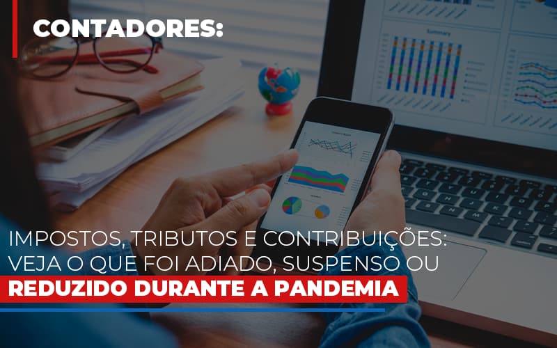 Impostos Tributos E Contribuicoes Veja O Que Foi Adiado Suspenso Ou Reduzido Durante A Pandemia Notícias E Artigos Contábeis - Terceirização Financeira | Hands Financeiro