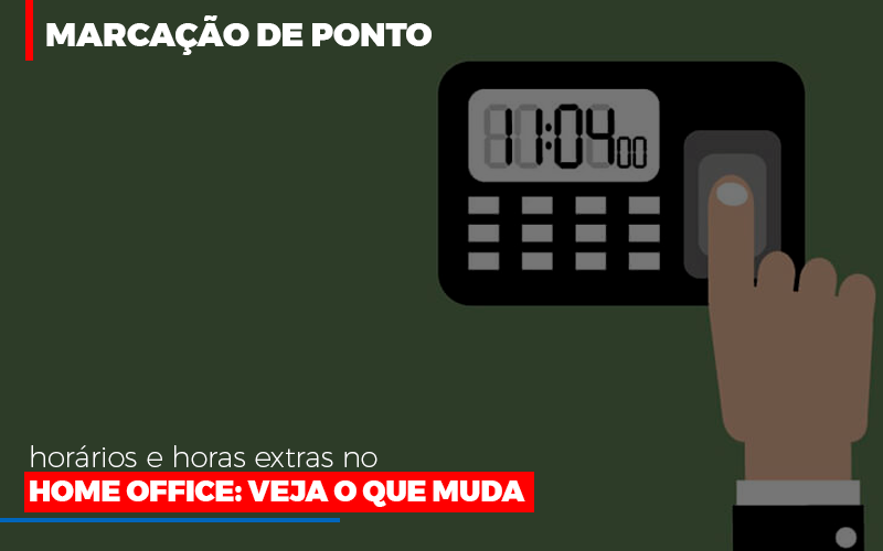 Marcacao De Pontos Horarios E Horas Extras No Home Office Notícias E Artigos Contábeis - Terceirização Financeira | Hands Financeiro
