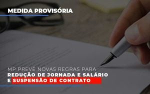 Mp Prevê Novas Regras Para Redução De Jornada E Salário E Suspensão De Contrato Notícias E Artigos Contábeis - Terceirização Financeira | Hands Financeiro