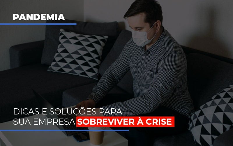 Pandemia Dicas E Solucoes Para Sua Empresa Sobreviver A Crise Notícias E Artigos Contábeis - Terceirização Financeira | Hands Financeiro