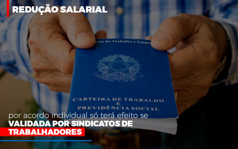 Reducao Salarial Por Acordo Individual So Tera Efeito Se Validada Por Sindicatos De Trabalhadores Notícias E Artigos Contábeis - Terceirização Financeira | Hands Financeiro