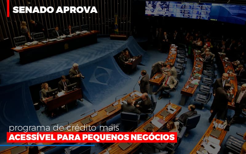 Senado Aprova Programa De Credito Mais Acessivel Para Pequenos Negocios Notícias E Artigos Contábeis - Terceirização Financeira | Hands Financeiro