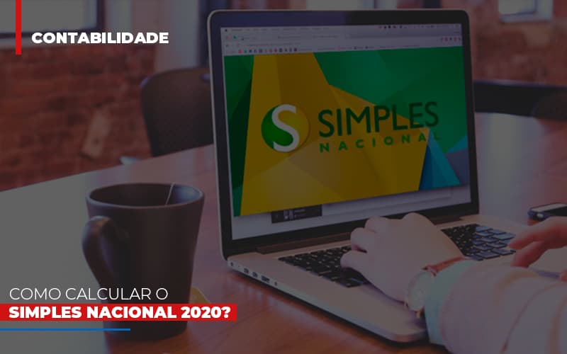 Como Calcular O Simples Nacional 2020 Notícias E Artigos Contábeis - Terceirização Financeira | Hands Financeiro