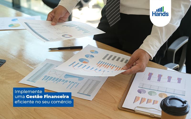 Implementeumagestaofinanceiraefiientenoseucomercio Post (1) Blog Hands Terceirização Financeira Notícias E Artigos Contábeis - Terceirização Financeira | Hands Financeiro
