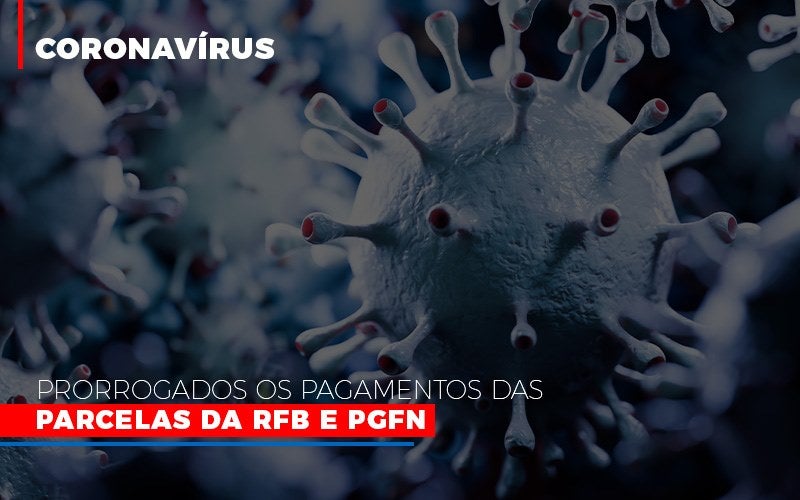 Coronavirus Prorrogados Os Pagamentos Das Parcelas Da Rfb E Pgfn Notícias E Artigos Contábeis - Terceirização Financeira | Hands Financeiro