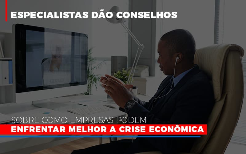 Especialistas Dao Conselhos Sobre Como Empresas Podem Enfrentar Melhor A Crise Economica Abrir Empresa Simples Notícias E Artigos Contábeis - Terceirização Financeira | Hands Financeiro