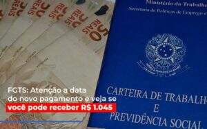 Fgts Atencao A Data Do Novo Pagamento E Veja Se Voce Pode Receber Notícias E Artigos Contábeis - Terceirização Financeira | Hands Financeiro