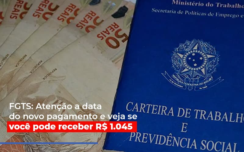 Fgts Atencao A Data Do Novo Pagamento E Veja Se Voce Pode Receber Notícias E Artigos Contábeis - Terceirização Financeira | Hands Financeiro