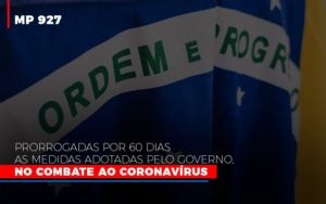 Mp 927 Prorrogadas Por 60 Dias As Medidas Adotadas Pelo Governo No Combate Ao Coronavirus Notícias E Artigos Contábeis - Terceirização Financeira | Hands Financeiro