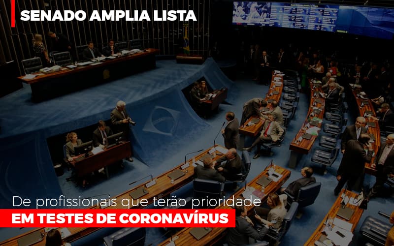 Senado Amplia Lista De Profissionais Que Terao Prioridade Em Testes De Coronavirus Notícias E Artigos Contábeis - Terceirização Financeira | Hands Financeiro