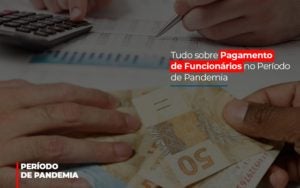 Tudo Sobre Pagamento De Funcionarios No Periodo De Pandemia Notícias E Artigos Contábeis - Terceirização Financeira | Hands Financeiro