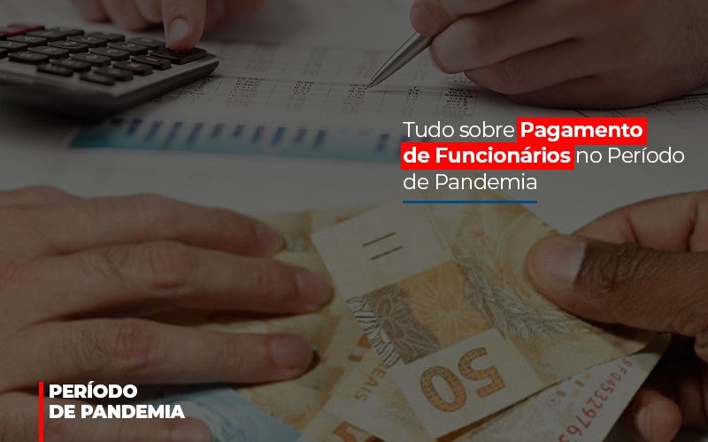 Tudo Sobre Pagamento De Funcionarios No Periodo De Pandemia Notícias E Artigos Contábeis - Terceirização Financeira | Hands Financeiro