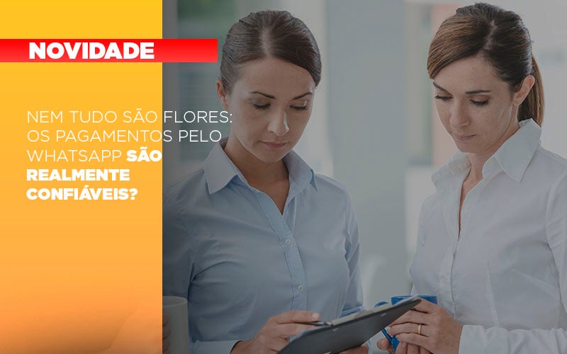 Nem Tudo Sao Flores Os Pagamentos Pelo Whatsapp Sao Realmente Confiaveis - Terceirização Financeira | Hands Financeiro