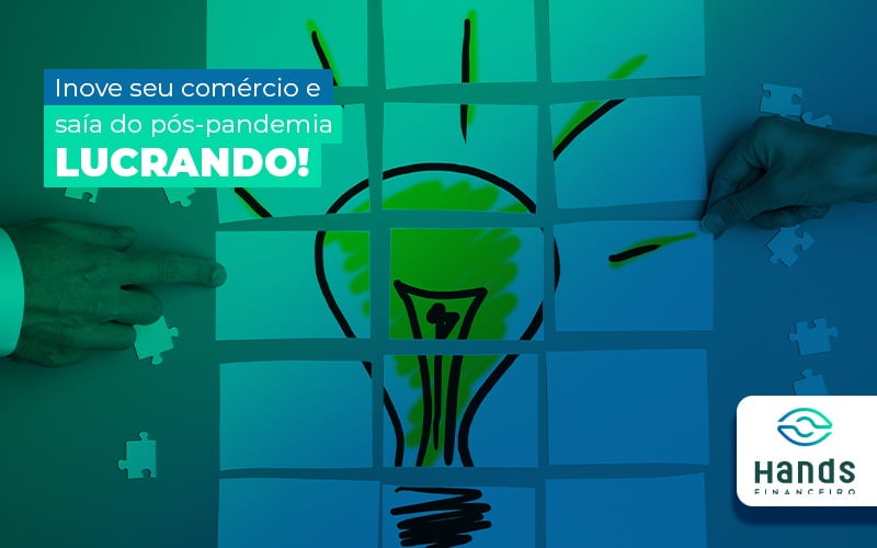 Inovenoseucomercioesaidopospandemialucrando Post (1) Notícias E Artigos Contábeis - Terceirização Financeira | Hands Financeiro