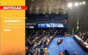 Senado Aprova Suspensao Da Cobranca De Credito Consignado Por 120 Dias - Terceirização Financeira | Hands Financeiro