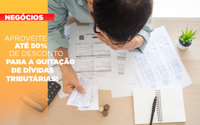Aproveite Ate 50 De Desconto Para A Quitacao De Dividas Tributarias - Terceirização Financeira | Hands Financeiro