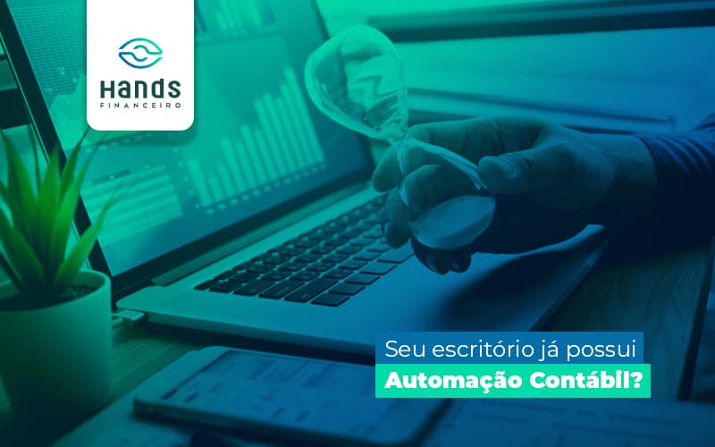 Automacao Contabil Evolucao E Lucro Para O Seu Negocio (1) Notícias E Artigos Contábeis - Terceirização Financeira | Hands Financeiro