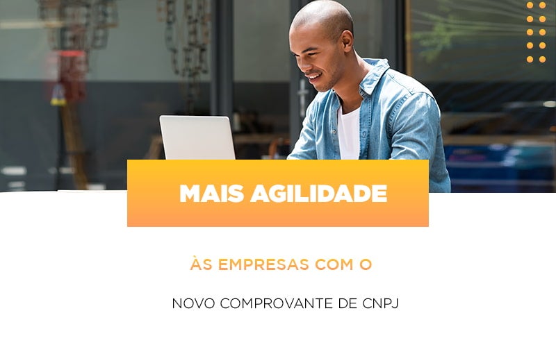 Mais Agilidade As Empresa Com O Novo Comprovante De Cnpj - Terceirização Financeira | Hands Financeiro