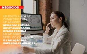 Um Rosto Alegre E Conhecido Para Um Assunto Nebuloso E Denso Intuit Quickbooks E Fabio Porchat Falam Sobre O Papel Do Contador E A Relacao Das Pmes Com As Financas - Terceirização Financeira | Hands Financeiro