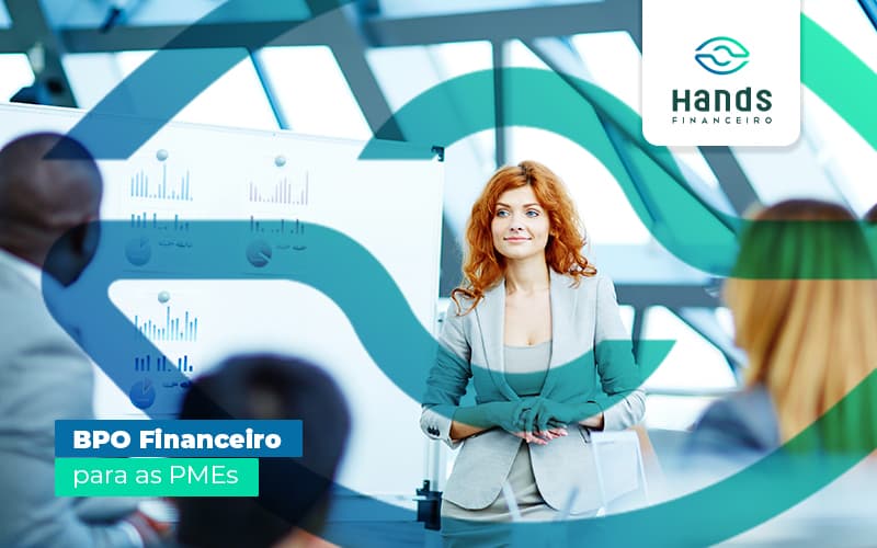 Conheca Os Beneficios Do Bpo Financeiro Para As Pmes Post (1) Notícias E Artigos Contábeis - Terceirização Financeira | Hands Financeiro