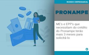 Me S E Epp S Que Necessitam Do Credito Pronampe Terao Mais 3 Meses Para Solicita Lo - Terceirização Financeira | Hands Financeiro