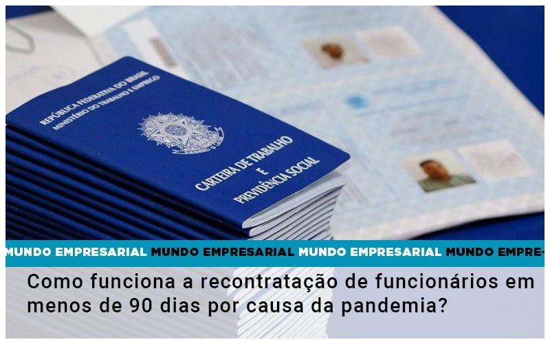 Como Funciona A Recontratacao De Funcionarios Em Menos De 90 Dias Por Causa Da Pandemia - Terceirização Financeira | Hands Financeiro