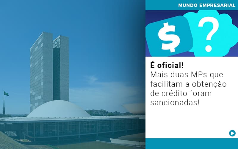 E Oficial Mais Duas Mps Que Facilitam A Obtencao De Credito Foram Sancionadas - Terceirização Financeira | Hands Financeiro