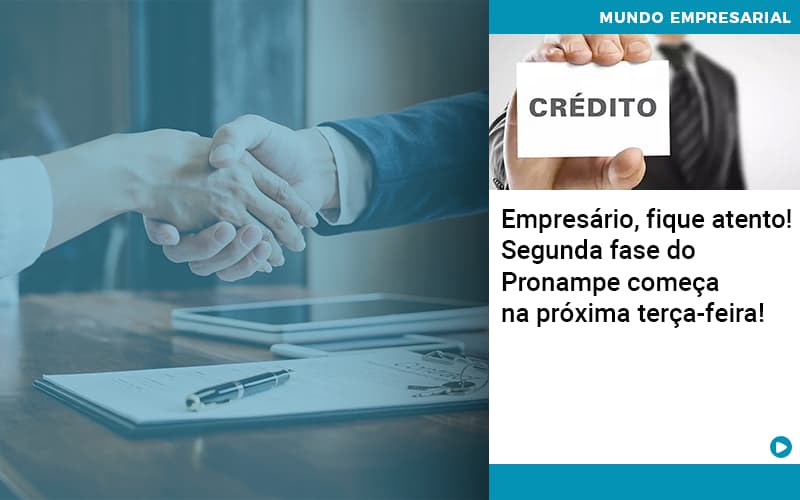 Empresario Fique Atento Segunda Fase Do Pronampe Comeca Na Proxima Terca Feira - Terceirização Financeira | Hands Financeiro