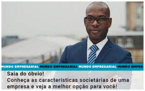 Saia Do Obvio Conheca As Caracteristiscas Societarias De Uma Empresa E Veja A Melhor Opcao Para Voce - Terceirização Financeira | Hands Financeiro