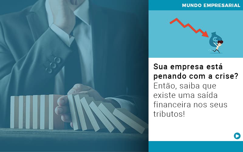 Sua Empresa Esta Penando Com A Crise Entao Saiba Que Existe Uma Saida Financeira Nos Seus Tributos - Terceirização Financeira | Hands Financeiro