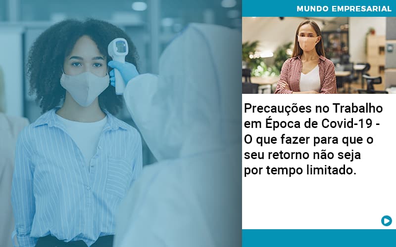 Precaucoes No Trabalho Em Epoca De Covid 19 O Que Fazer Para Que O Seu Retorno Nao Seja Por Tempo Limitado Abrir Empresa Simples - Terceirização Financeira | Hands Financeiro